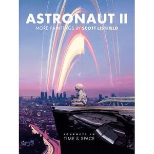 Astronaut II: Journeys in Time & Space -- Scott Listfield